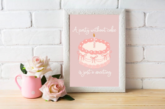 A Party Without Cake Is Just a Meeting - Digital Download Printable Wall Art